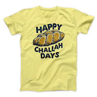 Happy Challah Days Funny Hanukkah Men/Unisex T-Shirt Maize Yellow | Funny Shirt from Famous In Real Life