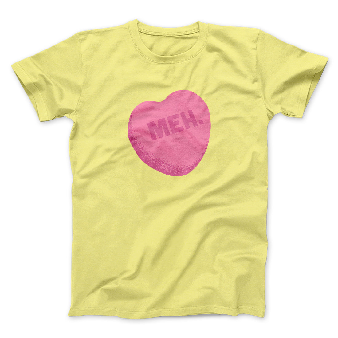 Meh. Candy Heart Funny Men/Unisex T-Shirt | Funny Shirt from Famous In Real Life
