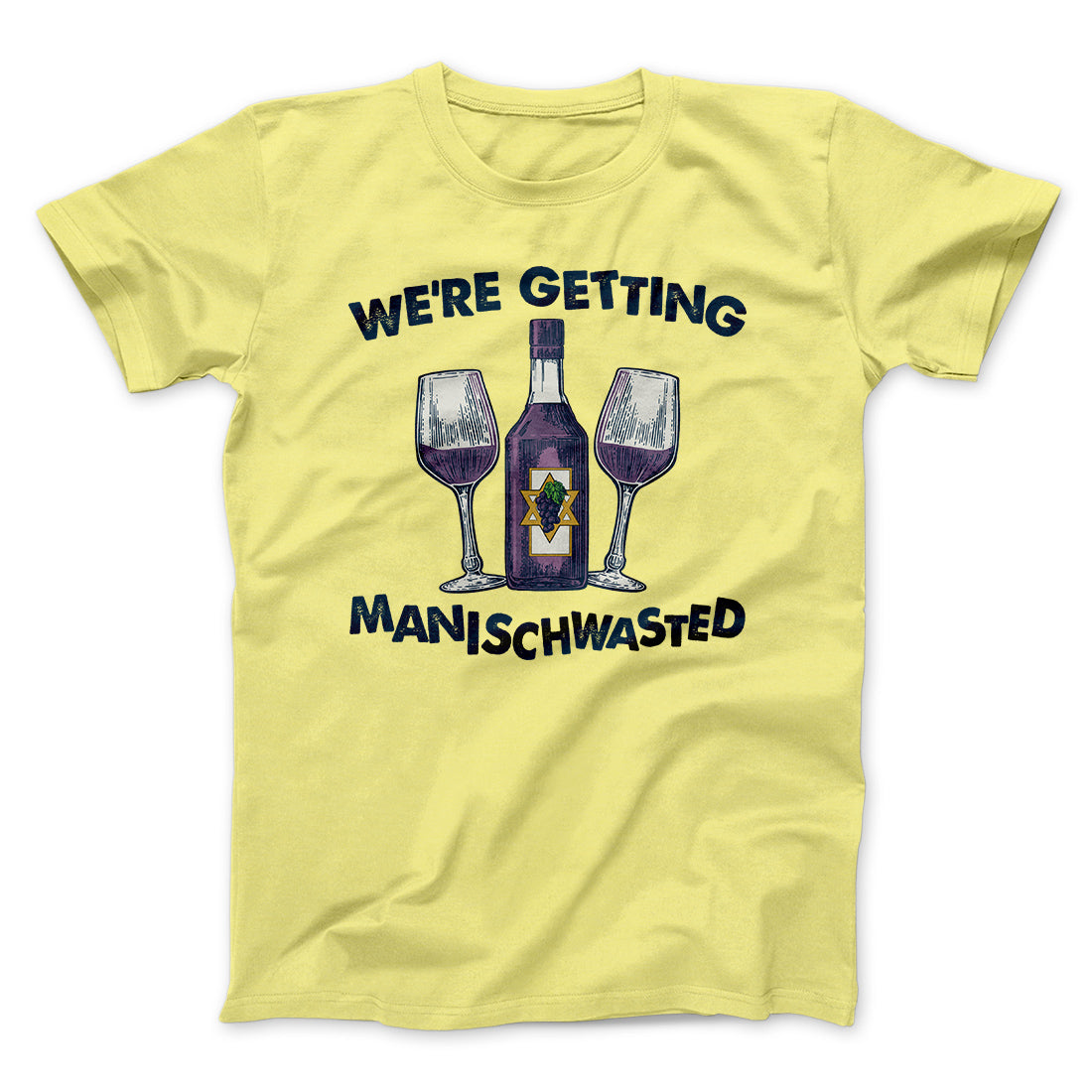 Getting Manischwasted Funny Hanukkah Men/Unisex T-Shirt | Funny Shirt from Famous In Real Life