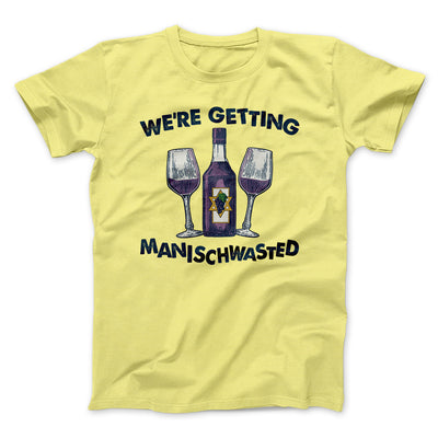 Getting Manischwasted Funny Hanukkah Men/Unisex T-Shirt Maize Yellow | Funny Shirt from Famous In Real Life