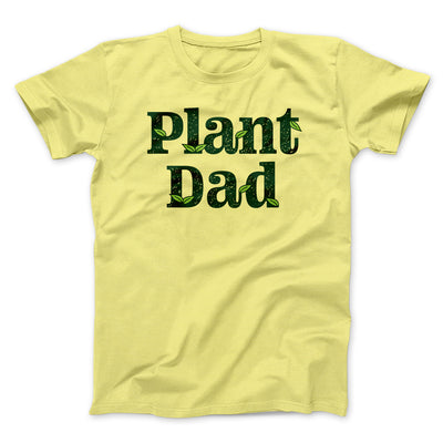 Plant Dad Men/Unisex T-Shirt Yellow | Funny Shirt from Famous In Real Life