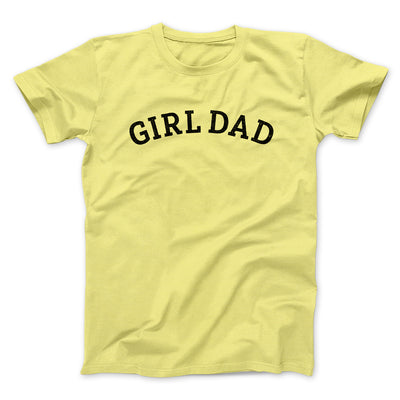 Girl Dad Men/Unisex T-Shirt Maize Yellow | Funny Shirt from Famous In Real Life