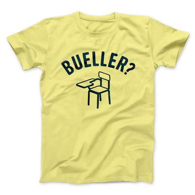 Bueller? Funny Movie Men/Unisex T-Shirt Maize Yellow | Funny Shirt from Famous In Real Life