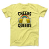 Cheers Queers Men/Unisex T-Shirt Maize Yellow | Funny Shirt from Famous In Real Life