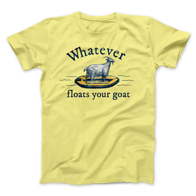 Whatever Floats Your Goat Funny Men/Unisex T-Shirt Maize Yellow | Funny Shirt from Famous In Real Life