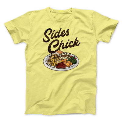 Sides Chick Funny Thanksgiving Men/Unisex T-Shirt Yellow | Funny Shirt from Famous In Real Life
