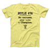 Rule 76 - No Excuses Funny Movie Men/Unisex T-Shirt Maize Yellow | Funny Shirt from Famous In Real Life