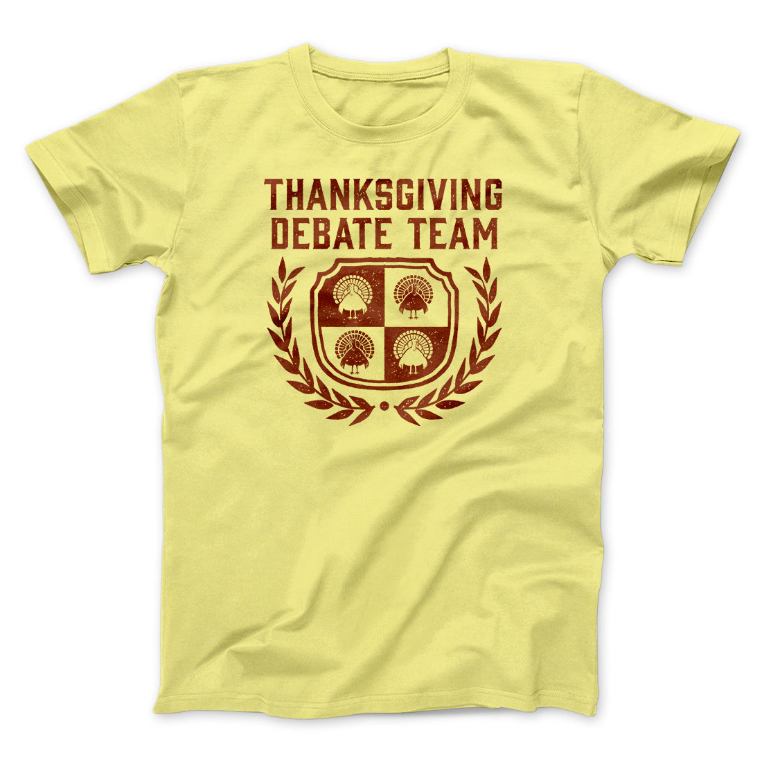 Thanksgiving Debate Team Funny Thanksgiving Men/Unisex T-Shirt | Funny Shirt from Famous In Real Life