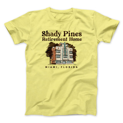 Shady Pines Retirement Home Men/Unisex T-Shirt Maize Yellow | Funny Shirt from Famous In Real Life