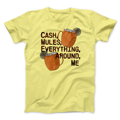 Cash Mules Everything Around Me Men/Unisex T-Shirt Yellow | Funny Shirt from Famous In Real Life