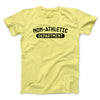 Non-Athletic Department Funny Men/Unisex T-Shirt Maize Yellow | Funny Shirt from Famous In Real Life
