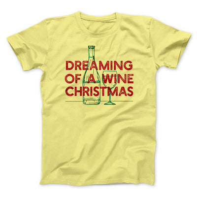 Dreaming Of A Wine Christmas Men/Unisex T-Shirt Maize Yellow | Funny Shirt from Famous In Real Life