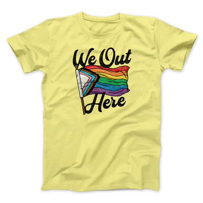We Out Here Men/Unisex T-Shirt Maize Yellow | Funny Shirt from Famous In Real Life