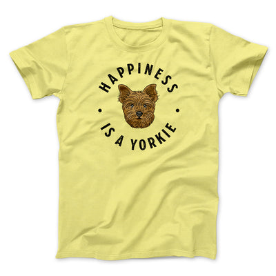 Happiness Is A Yorkie Men/Unisex T-Shirt Maize Yellow | Funny Shirt from Famous In Real Life