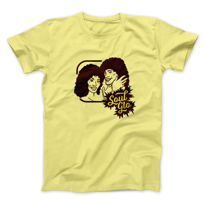 Soul Glo Funny Movie Men/Unisex T-Shirt Maize Yellow | Funny Shirt from Famous In Real Life
