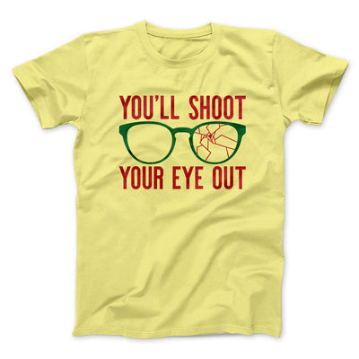 You'll Shoot Your Eye Out Funny Movie Men/Unisex T-Shirt Yellow | Funny Shirt from Famous In Real Life
