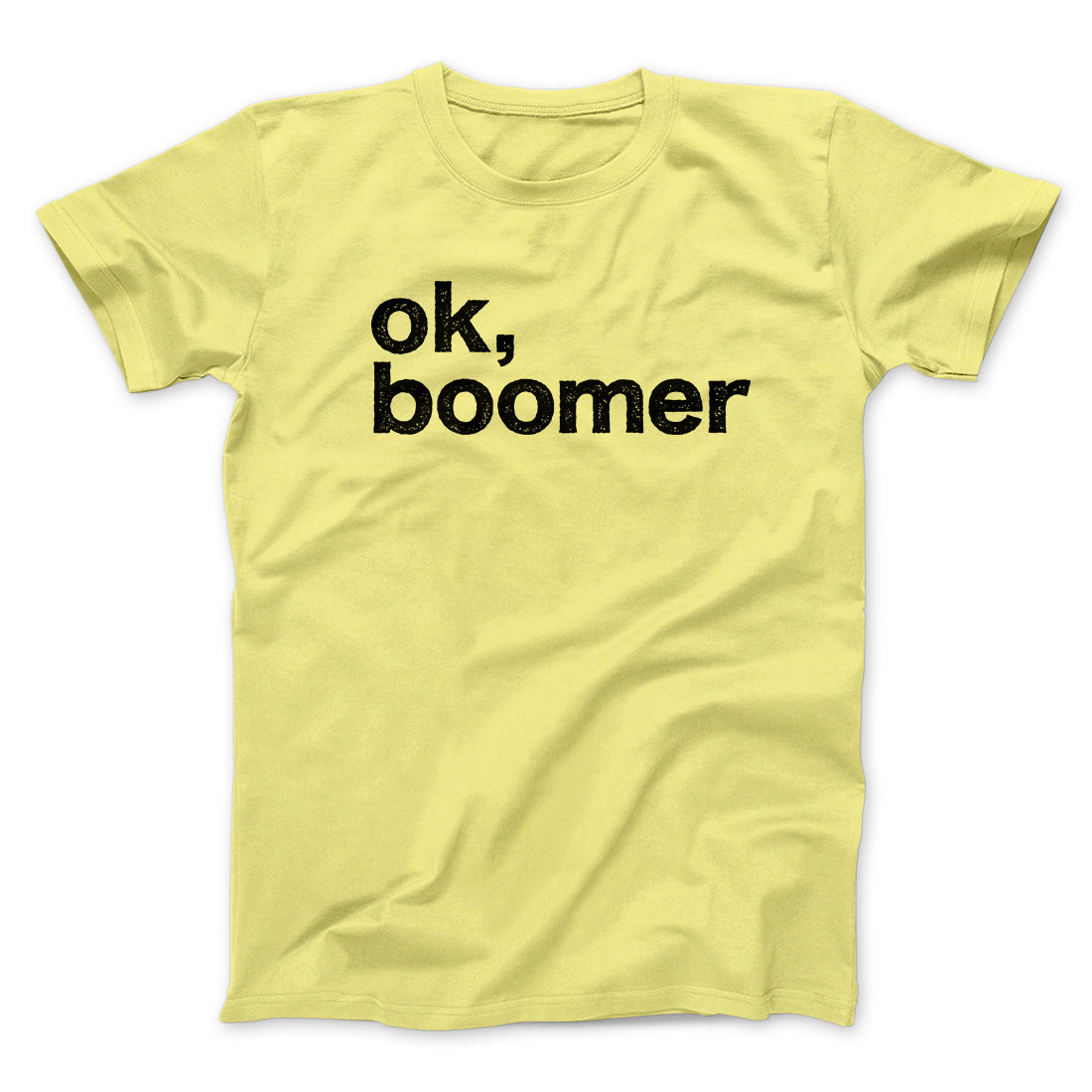 OK, Boomer Men/Unisex T-Shirt | Funny Shirt from Famous In Real Life