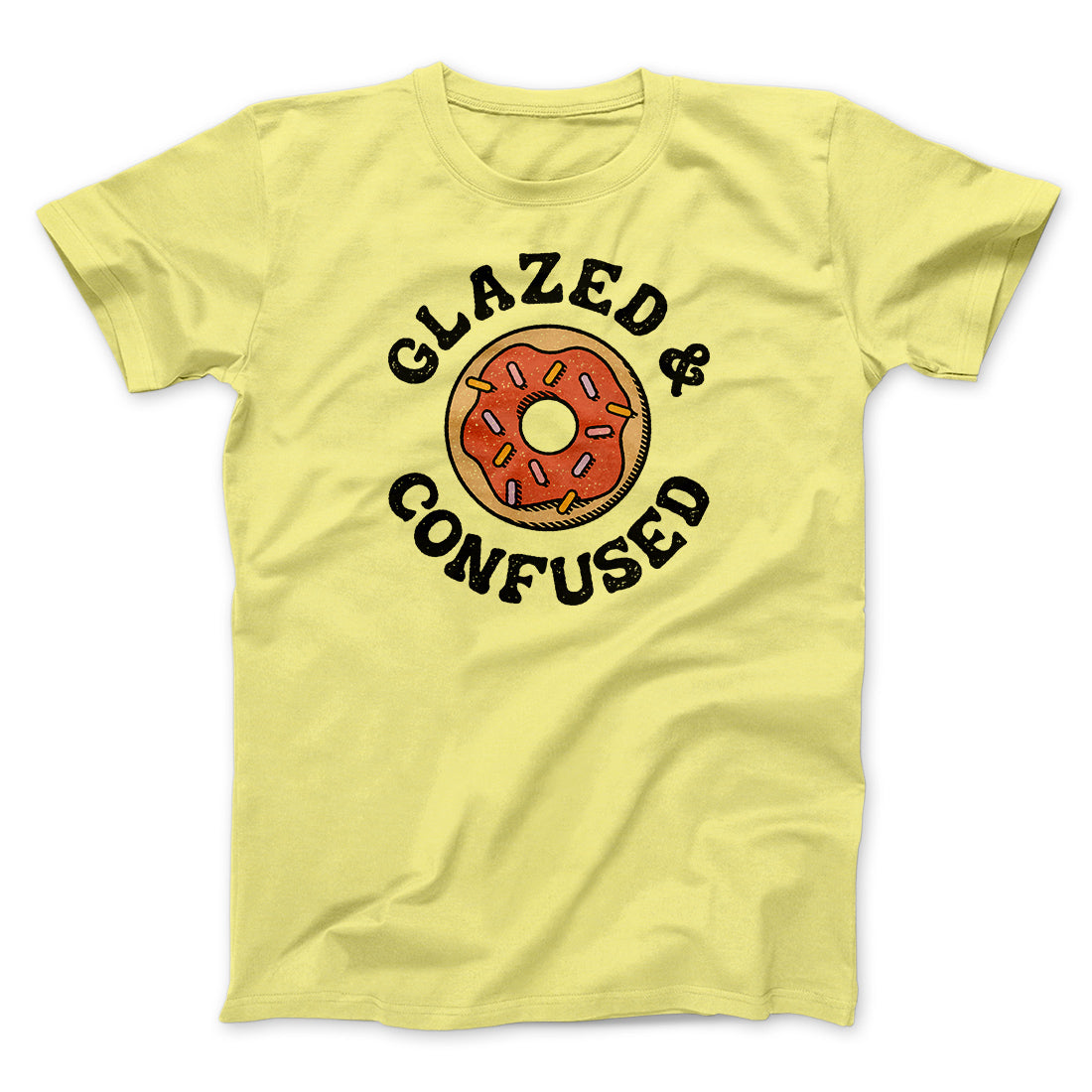 Glazed & Confused Men/Unisex T-Shirt | Funny Shirt from Famous In Real Life