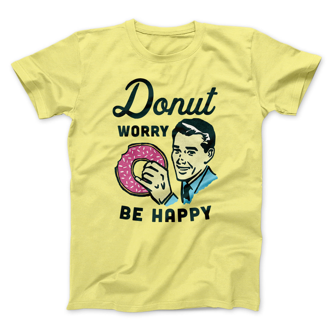 Donut Worry Be Happy Men/Unisex T-Shirt | Funny Shirt from Famous In Real Life