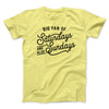 Big Fan of Saturdays And Also Sundays Funny Men/Unisex T-Shirt Maize Yellow | Funny Shirt from Famous In Real Life