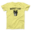 Bucket List Men/Unisex T-Shirt Maize Yellow | Funny Shirt from Famous In Real Life
