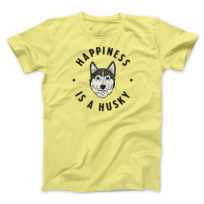Happiness Is A Husky Men/Unisex T-Shirt Maize Yellow | Funny Shirt from Famous In Real Life
