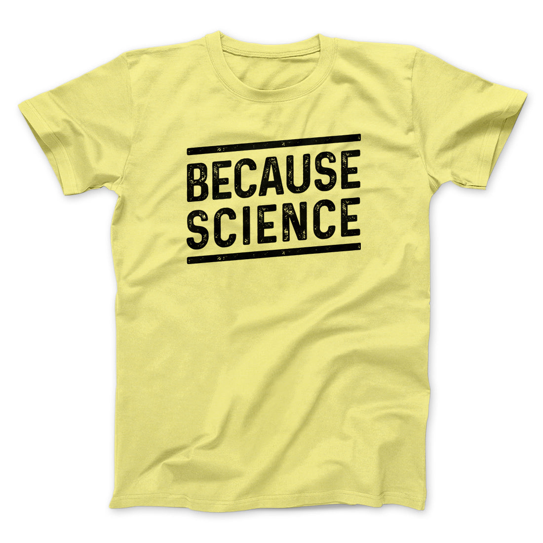 Because Science Men/Unisex T-Shirt | Funny Shirt from Famous In Real Life