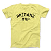 Pregame MVP Men/Unisex T-Shirt Maize Yellow | Funny Shirt from Famous In Real Life