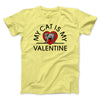 My Cat Is My Valentine Men/Unisex T-Shirt Maize Yellow | Funny Shirt from Famous In Real Life