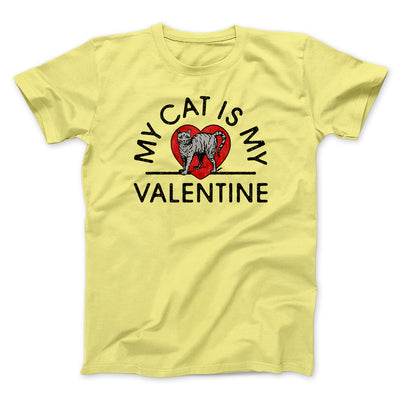 My Cat Is My Valentine Men/Unisex T-Shirt Maize Yellow | Funny Shirt from Famous In Real Life