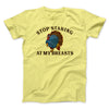 Stop Staring At My Breasts Funny Thanksgiving Men/Unisex T-Shirt Yellow | Funny Shirt from Famous In Real Life