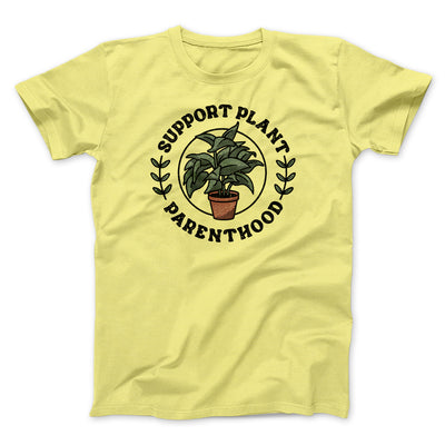 Support Plant Parenthood Men/Unisex T-Shirt Maize Yellow | Funny Shirt from Famous In Real Life