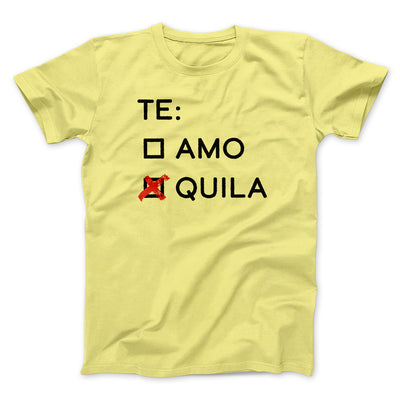 Te Amo or Tequila Men/Unisex T-Shirt Yellow | Funny Shirt from Famous In Real Life