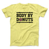 Body By Donuts Men/Unisex T-Shirt Yellow | Funny Shirt from Famous In Real Life