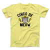 Cinco De Meow Men/Unisex T-Shirt Maize Yellow | Funny Shirt from Famous In Real Life