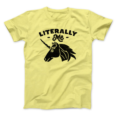 Literally Me Unicorn Men/Unisex T-Shirt Maize Yellow | Funny Shirt from Famous In Real Life
