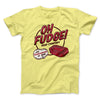 Oh Fudge! Soap Company Funny Movie Men/Unisex T-Shirt Maize Yellow | Funny Shirt from Famous In Real Life