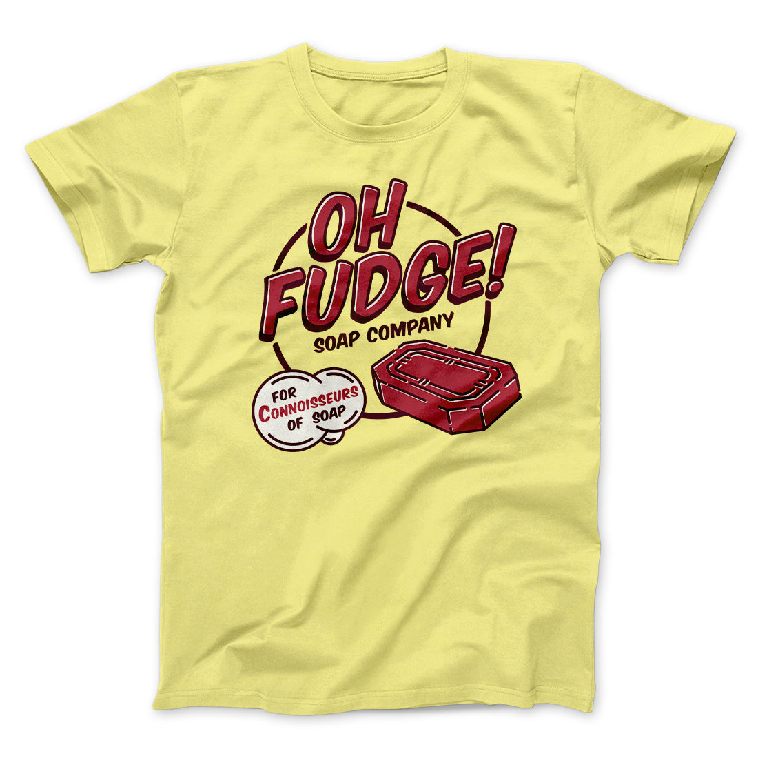 Oh Fudge! Soap Company Funny Movie Men/Unisex T-Shirt | Funny Shirt from Famous In Real Life
