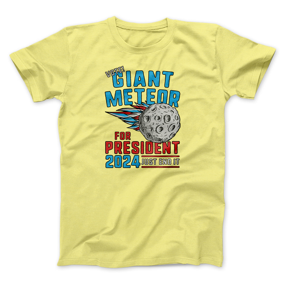 Giant Meteor 2024 Men/Unisex T-Shirt | Funny Shirt from Famous In Real Life