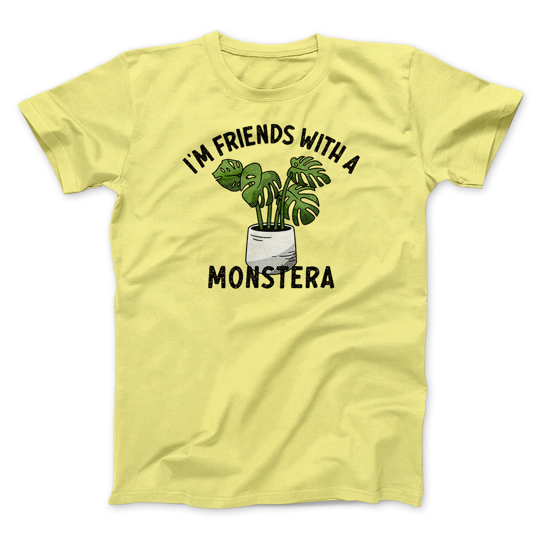 I’m Friends With A Monstera Funny Men/Unisex T-Shirt | Funny Shirt from Famous In Real Life