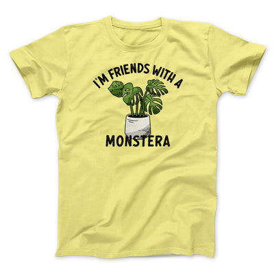 I’m Friends With A Monstera Funny Men/Unisex T-Shirt Maize Yellow | Funny Shirt from Famous In Real Life