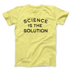 Science Is The Solution Men/Unisex T-Shirt Maize Yellow | Funny Shirt from Famous In Real Life