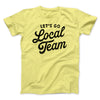 Go Local Team Men/Unisex T-Shirt Maize Yellow | Funny Shirt from Famous In Real Life