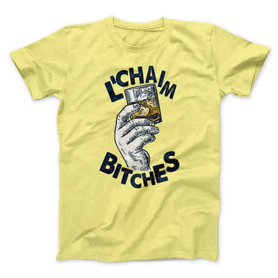 L'Chaim Bitches Funny Hanukkah Men/Unisex T-Shirt Maize Yellow | Funny Shirt from Famous In Real Life