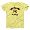 Not Today Cupid Men/Unisex T-Shirt Maize Yellow | Funny Shirt from Famous In Real Life
