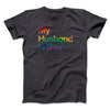 My Husband Is Gay Men/Unisex T-Shirt Dark Grey Heather | Funny Shirt from Famous In Real Life