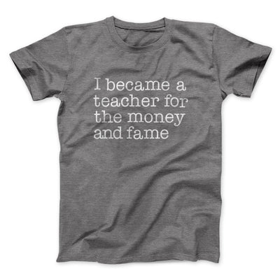 Why I Became a Teacher Funny Men/Unisex T-Shirt Deep Heather | Funny Shirt from Famous In Real Life