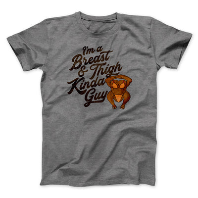 Breast & Thigh Kinda Guy Funny Thanksgiving Men/Unisex T-Shirt Deep Heather | Funny Shirt from Famous In Real Life