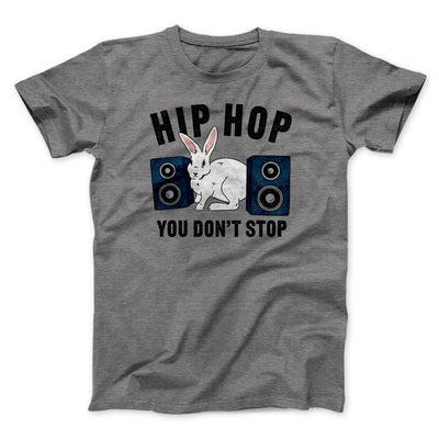 Hip Hop You Don't Stop Men/Unisex T-Shirt Deep Heather | Funny Shirt from Famous In Real Life