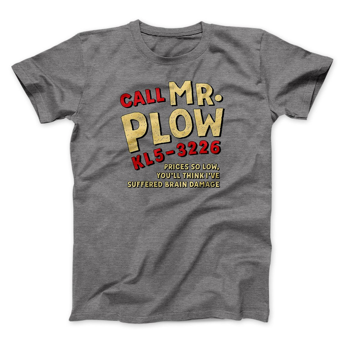 Mr. Plow Men/Unisex T-Shirt | Funny Shirt from Famous In Real Life